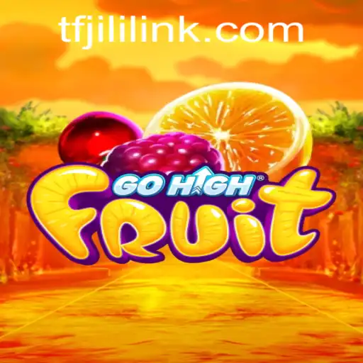 Exploring the Exciting World of GoHighFruit and the Intriguing Concept of TFJILI